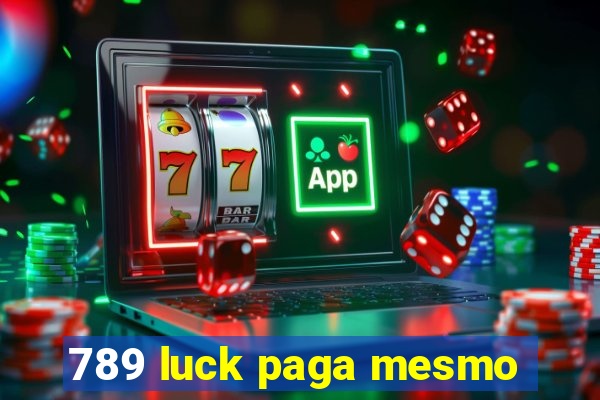 789 luck paga mesmo